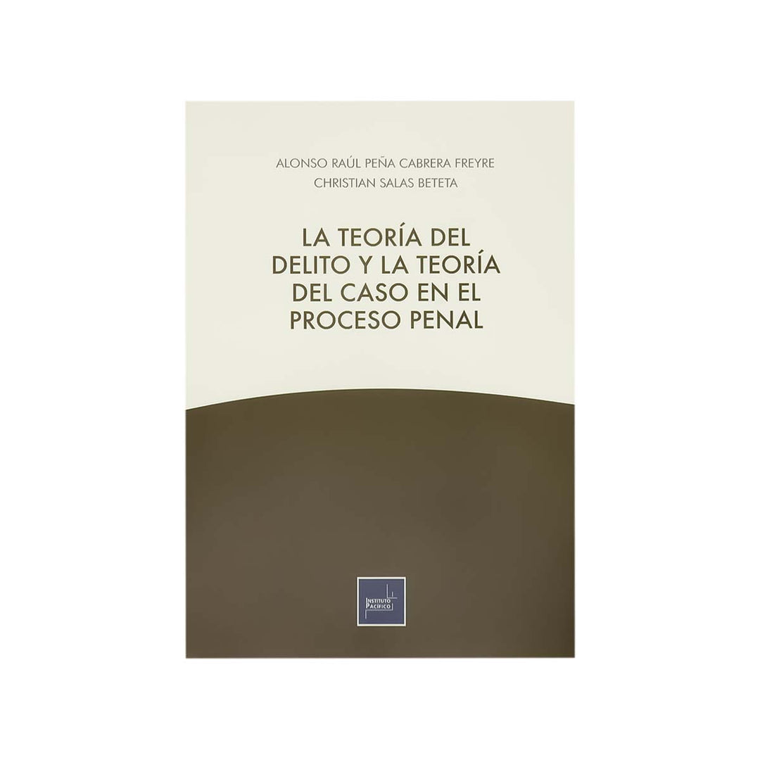Cubierta del libro La Teoría del Delito y la Teoría del Caso en el Proceso Penal.