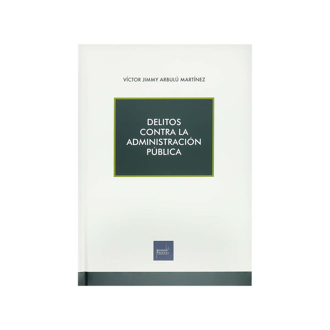 Cubierta del libro Delitos Contra la Administración Pública de Víctor Jimmy Arbulú Martínez.