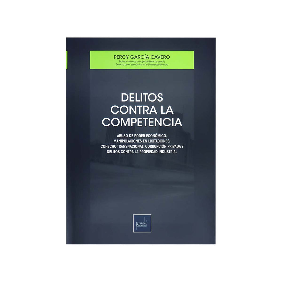 Cubierta del libro Delitos Contra la Competencia: Abuso de Poder Económico, Manipulaciones en Licitaciones, Cohecho Transnacional, Corrupción Privada y Delitos Contra la Propiedad Industrial.