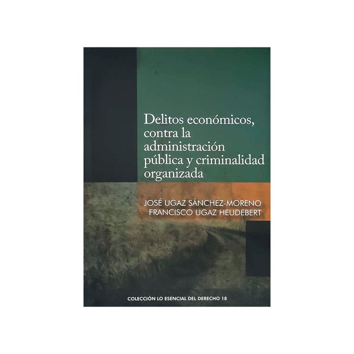 Cubierta del libro Delitos Económicos, contra la Administración Pública y Criminalidad Organizada.
