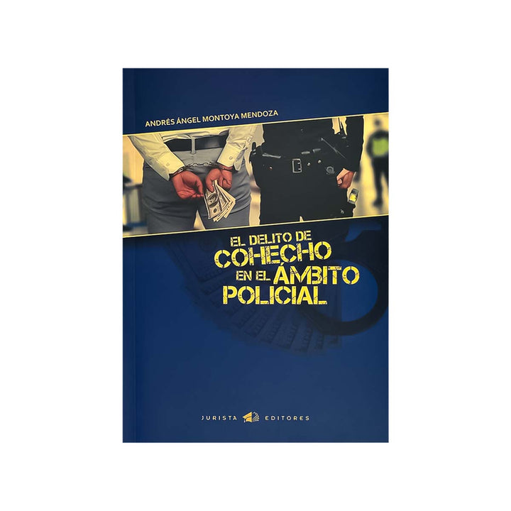 Cubierta del libro El Delito de Cohecho en el Ámbito Policial.