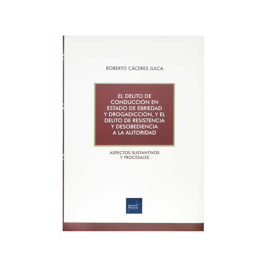 Cubierta del libro El Delito de Conducción en Estado de Ebriedad y Drogadicción, y el Delito de Resistencia y Desobediencia a la Autoridad.