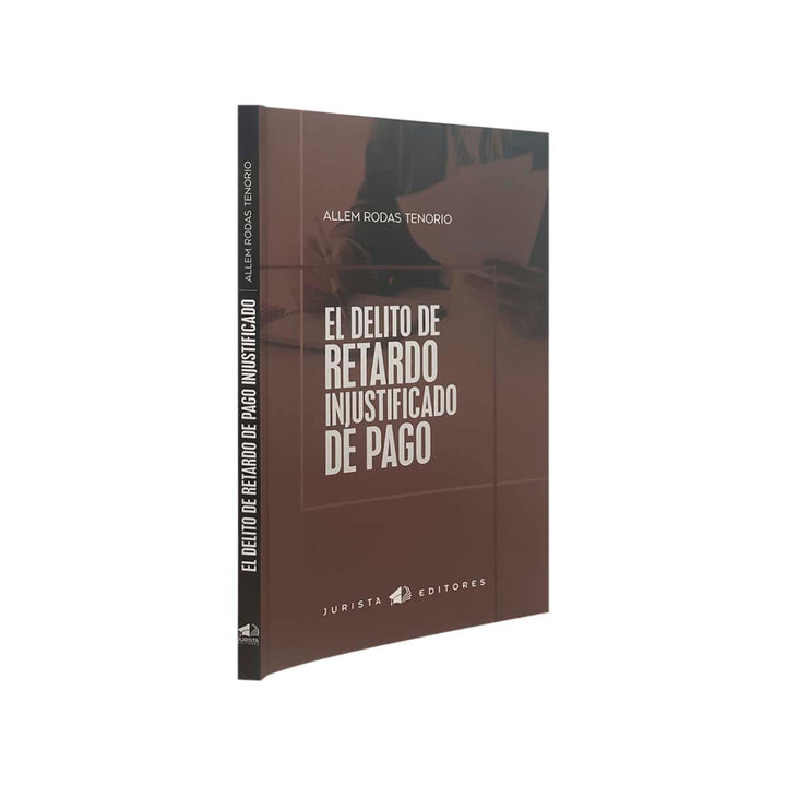 El Delito de Retardo Injustificado de Pago