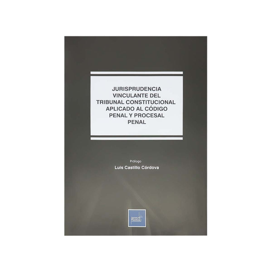 Cubierta del libro Jurisprudencia Vinculante del Tribunal Constitucional Aplicada al Código Penal y Procesal Penal.