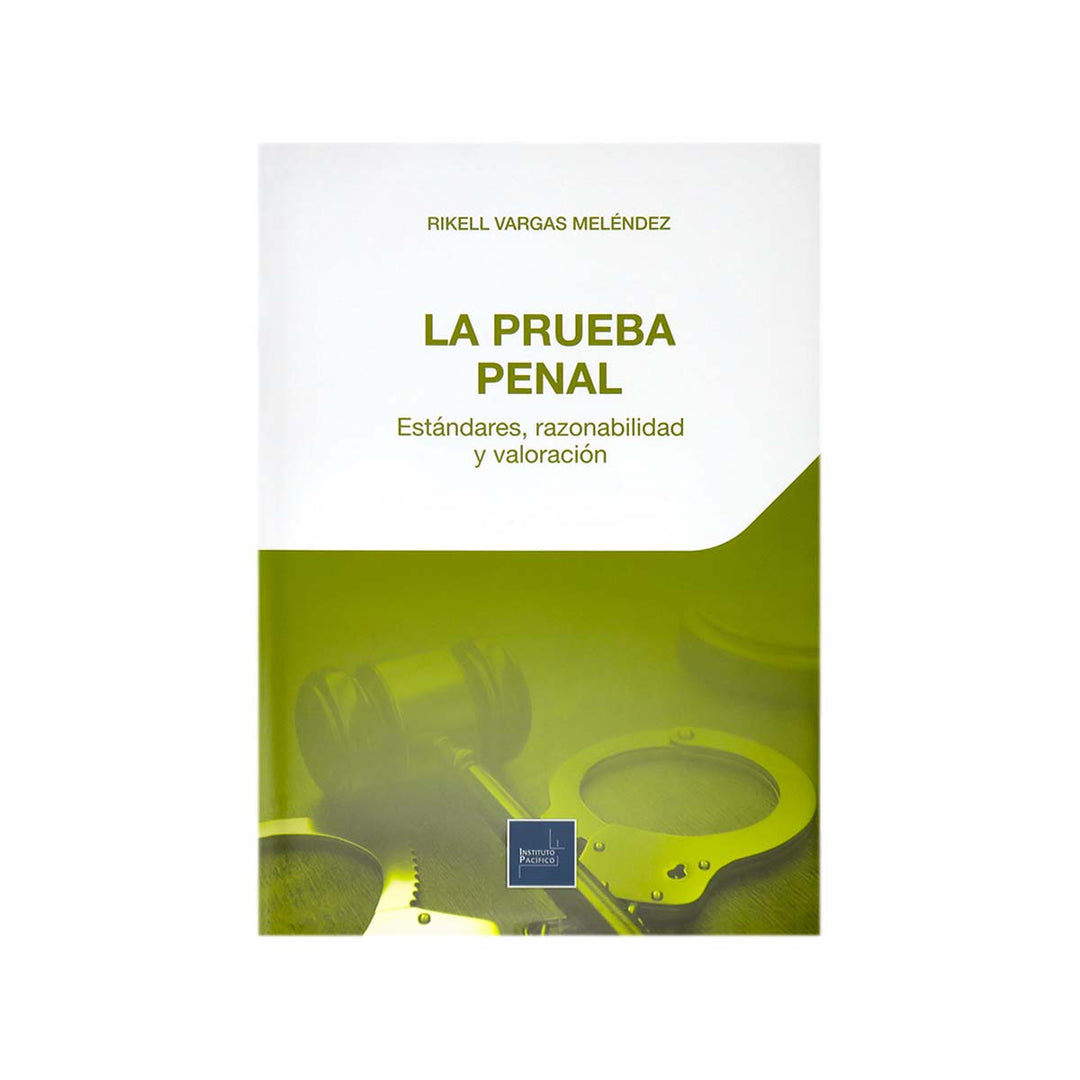 Cubierta del libro La Prueba Penal: Estándares, Razonabilidad y Valoración.