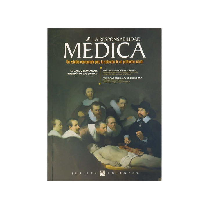 Cubierta del libro La Responsabilidad Médica: Un Estudio Comparado para la Solución de un Problema Actual.