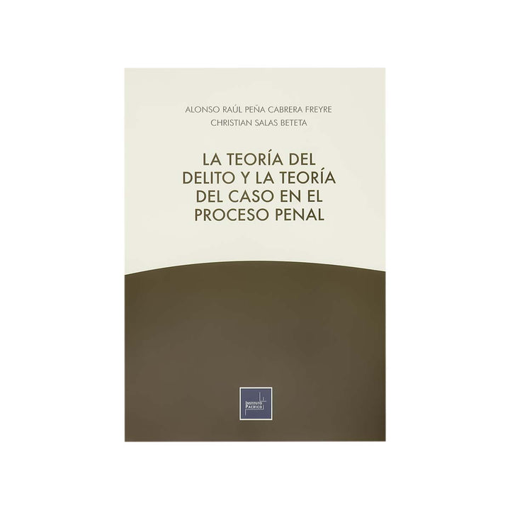 Cubierta del libro La Teoría del Delito y la Teoría del Caso en el Proceso Penal.