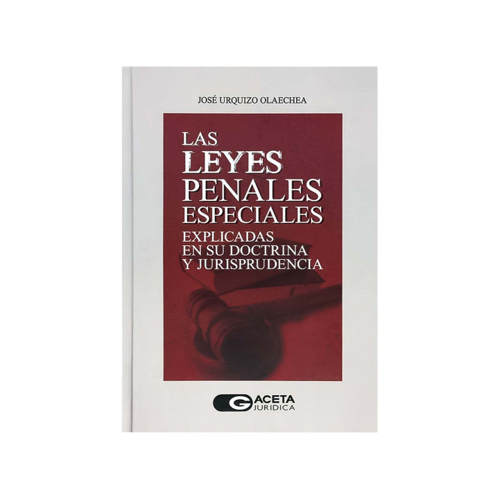 Cubierta del libro Las Leyes Penales Especiales: Explicadas en su Doctrina y Jurisprudencia.