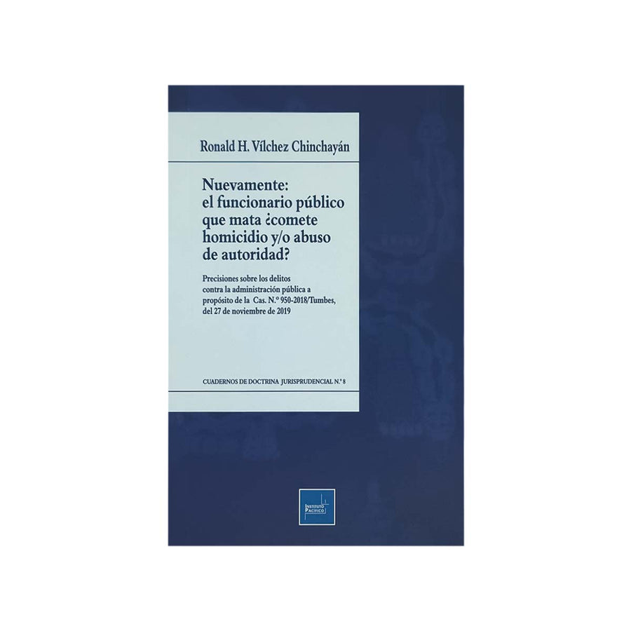 Cubierta del libro Nuevamente: El Funcionario Público que Mata ¿Comete Homicidio y/o Abuso de Autoridad?