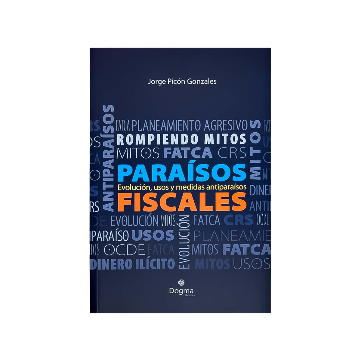 Cubierta del libro Paraísos Fiscales: Rompiendo Mitos de Jorge Luis Picon Gonzales