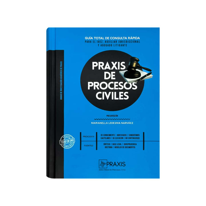 Cubierta del libro Praxis de Procesos Civiles: Guía Total de Consulta Rápida para el Juez, Auxiliar Jurisdiccional y Abogado Litigante.