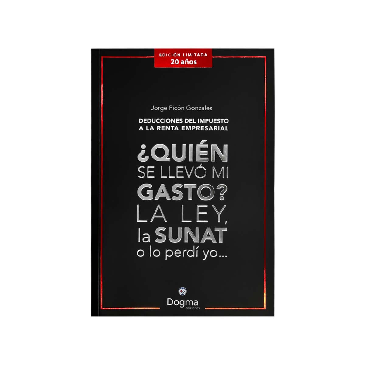 Cubierta del libro ¿Quién se Llevó mi Gasto? La Ley, la Sunat o lo Perdí Yo: Deducciones a la Renta Empresarial.