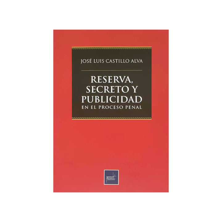 Cubierta del libro Reserva, Secreto y Publicidad en el Proceso Penal.