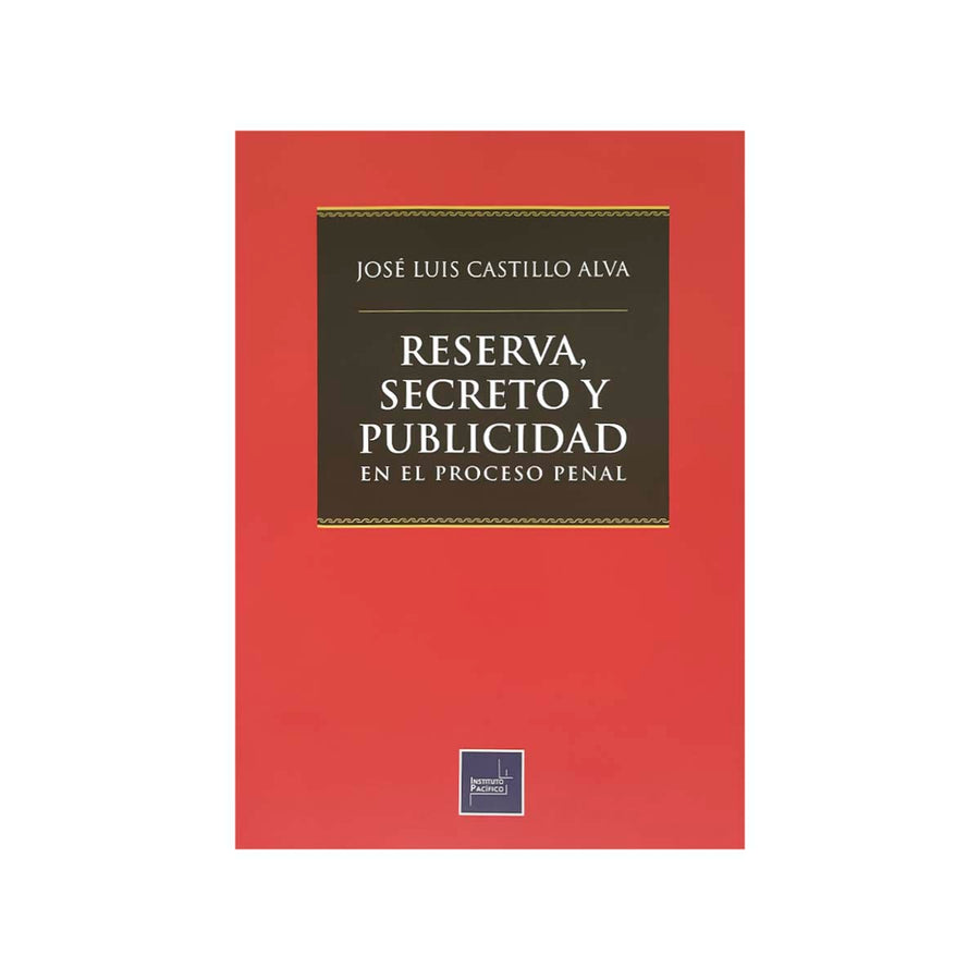 Cubierta del libro Reserva, Secreto y Publicidad en el Proceso Penal.