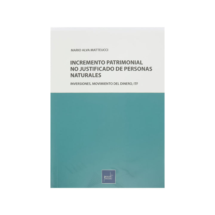 Incremento Patrimonial no Justificado de Personas Naturales: Inversiones, movimiento del dinero, ITF