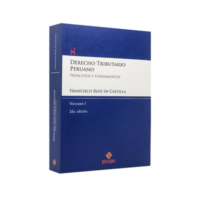 Derecho Tributario Peruano I: Principios y Fundamentos (Segunda Edición)