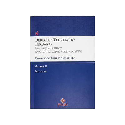 Derecho Tributario Peruano II: Impuesto a la Renta e IGV (Segunda Edición)